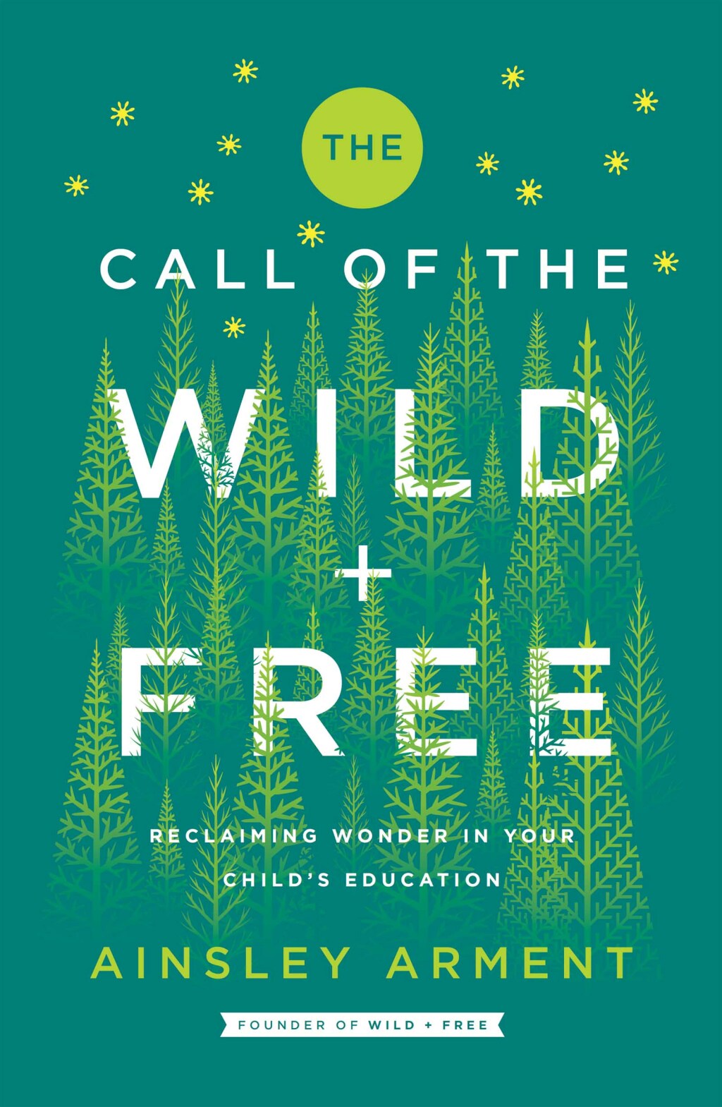 The Call of the Wild and Free Reclaiming the Wonder in Your Child's Education, A New Way to Homeschool - (PDF/EPUB Version)
