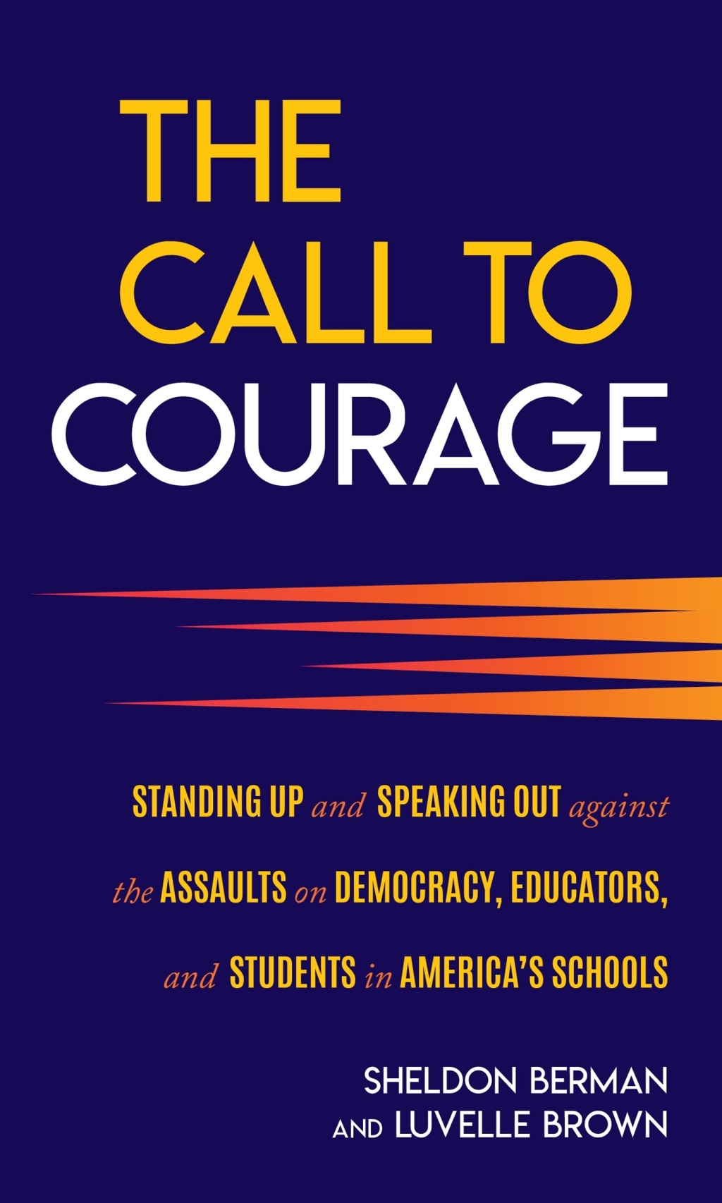 The Call to Courage Standing Up and Speaking Out Against the Assaults on Democracy, Educators, and Students in America's Schools - (PDF/EPUB Version)