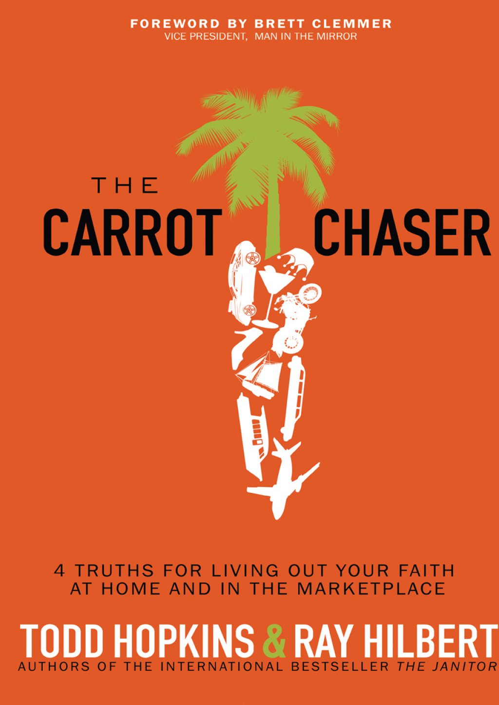 The Carrot Chaser 4 Truths for Living Out Your Faith at Home and in the Marketplace - (PDF/EPUB Version)