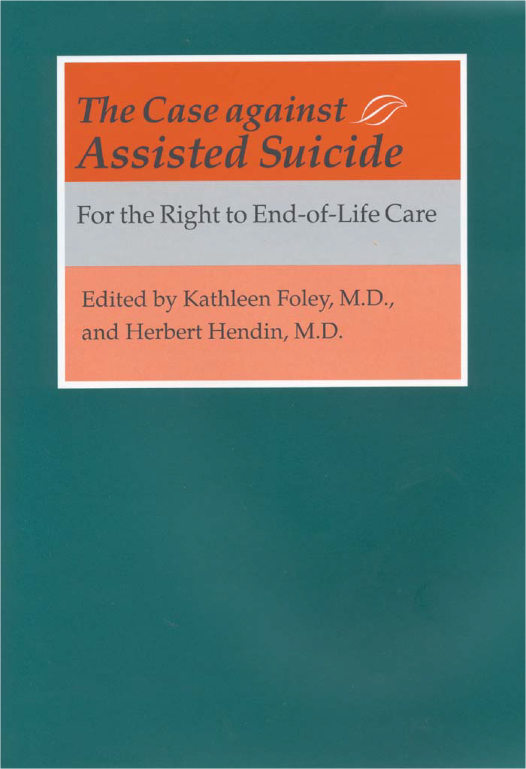 The Case against Assisted Suicide For the Right to End-of-Life Care - (PDF/EPUB Version)