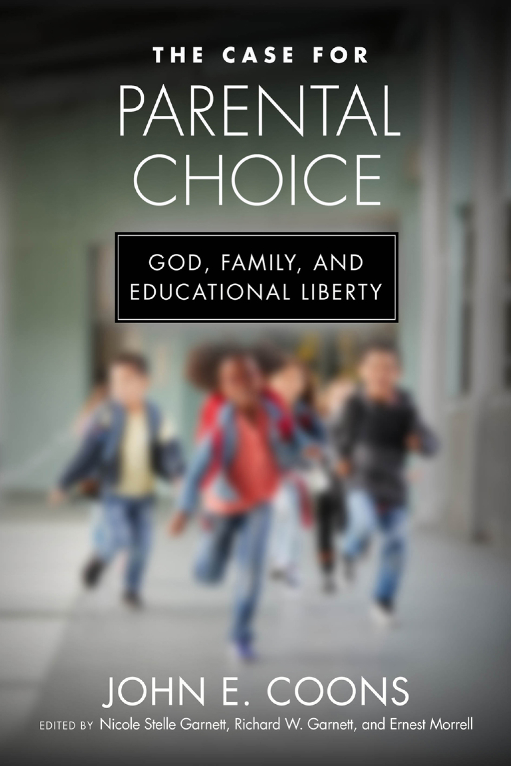 The Case for Parental Choice God, Family, and Educational Liberty - (PDF/EPUB Version)