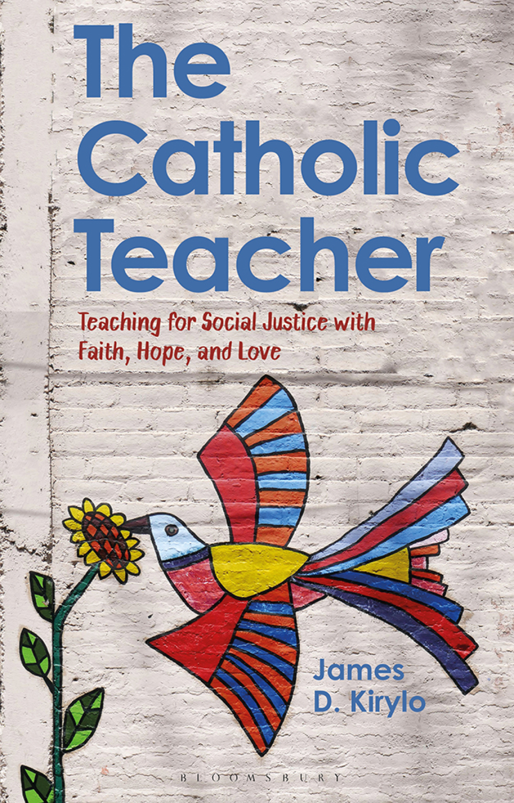 The Catholic Teacher Teaching for Social Justice with Faith, Hope, and Love 1st Edition - (PDF/EPUB Version)