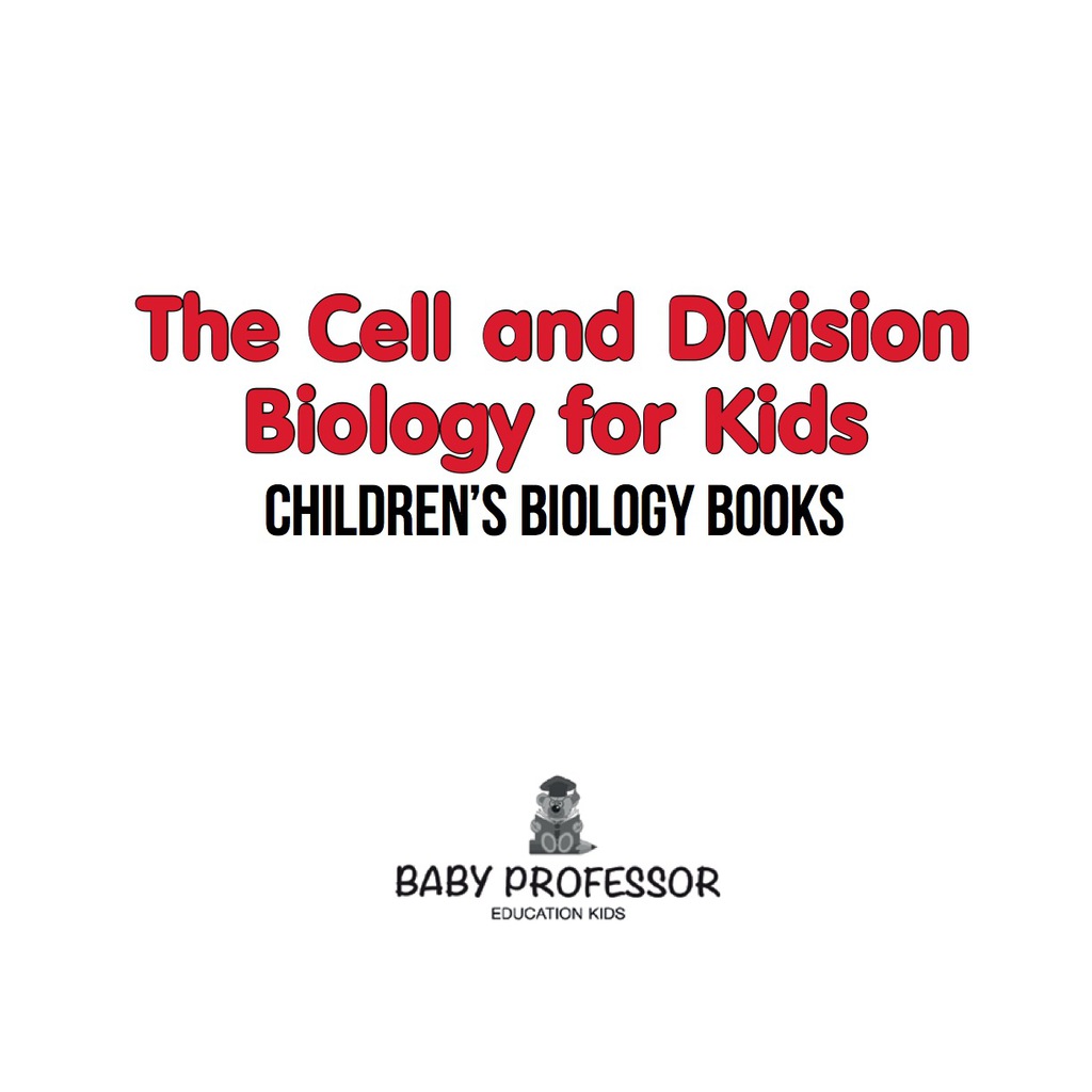 The Cell and Division Biology for Kids | Children's Biology Books - (PDF/EPUB Version)