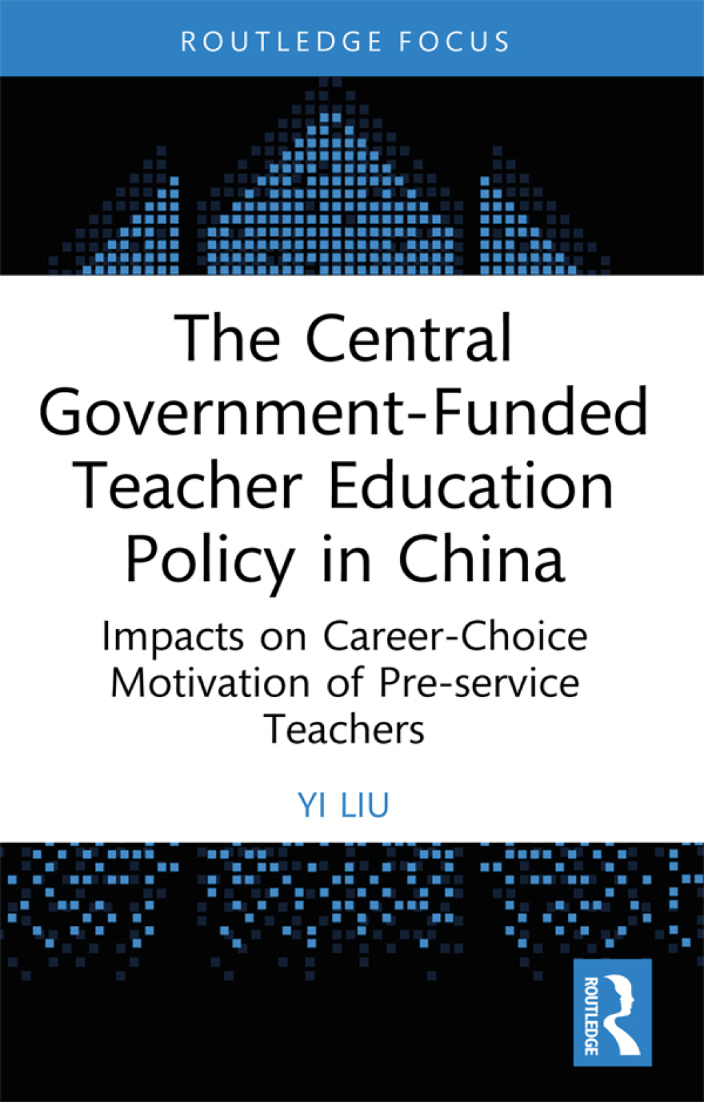 The Central Government-Funded Teacher Education Policy in China Impacts on Career-Choice Motivation of Pre-service Teachers 1st Edition - (PDF/EPUB Version)
