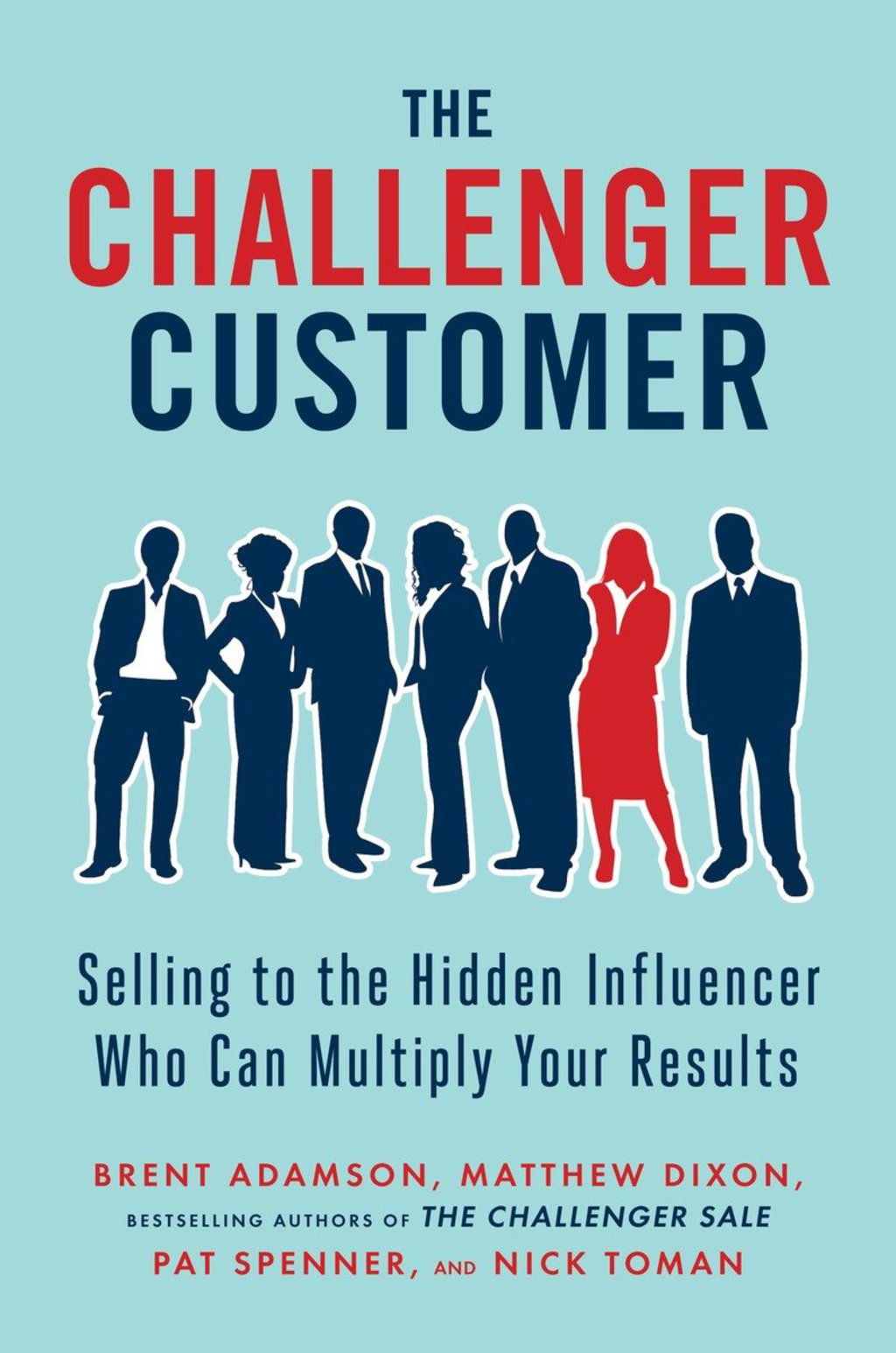 The Challenger Customer Selling to the Hidden Influencer Who Can Multiply Your Results - (PDF/EPUB Version)