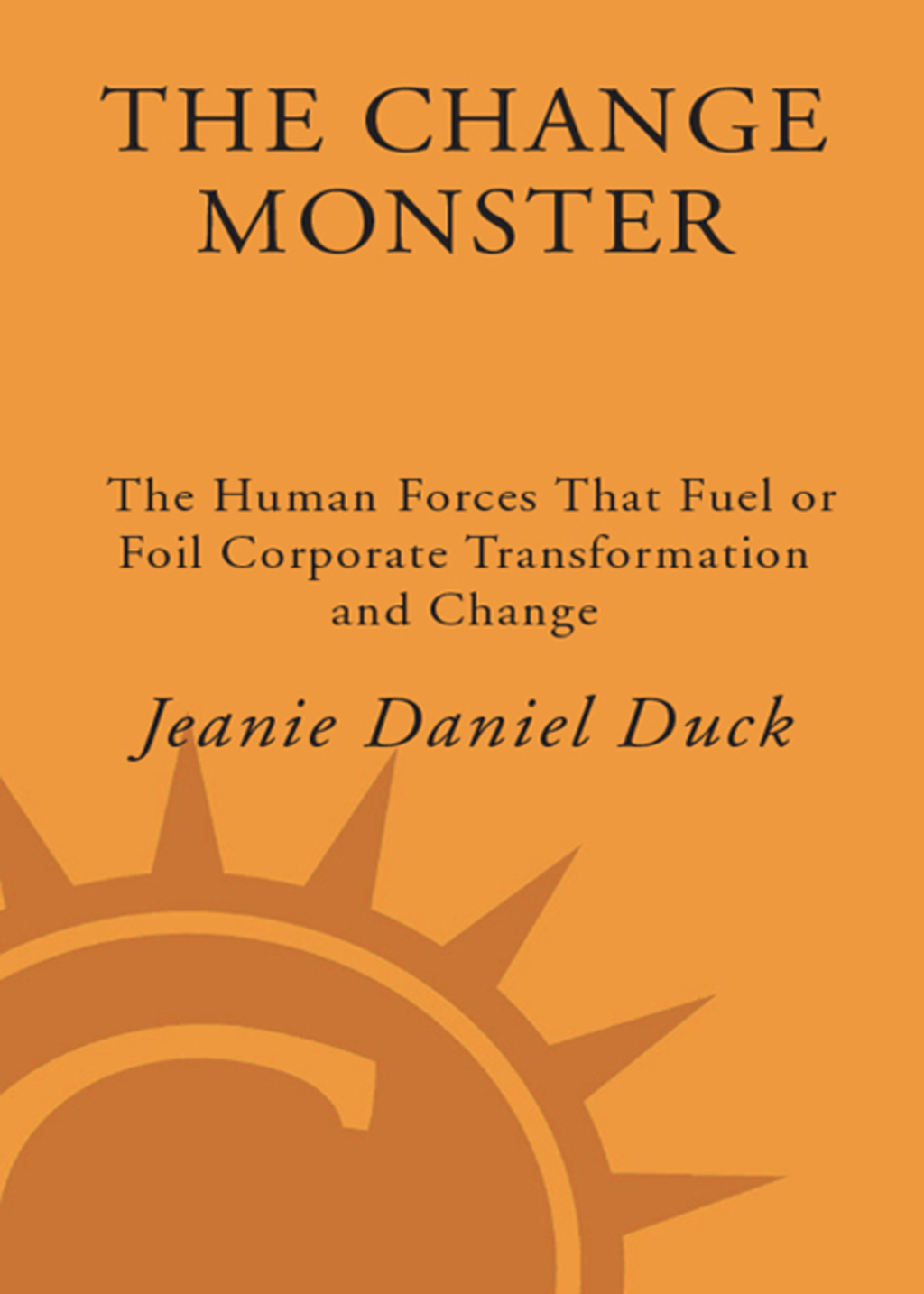 The Change Monster The Human Forces That Fuel or Foil Corporate Transformation and Change - (PDF/EPUB Version)