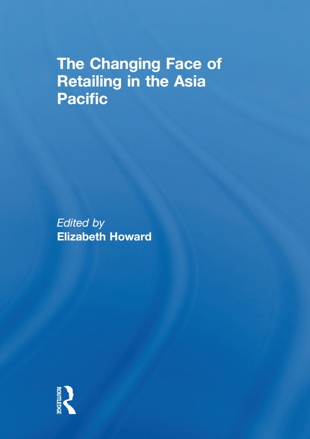 The Changing Face of Retailing in the Asia Pacific 1st Edition - (PDF/EPUB Version)