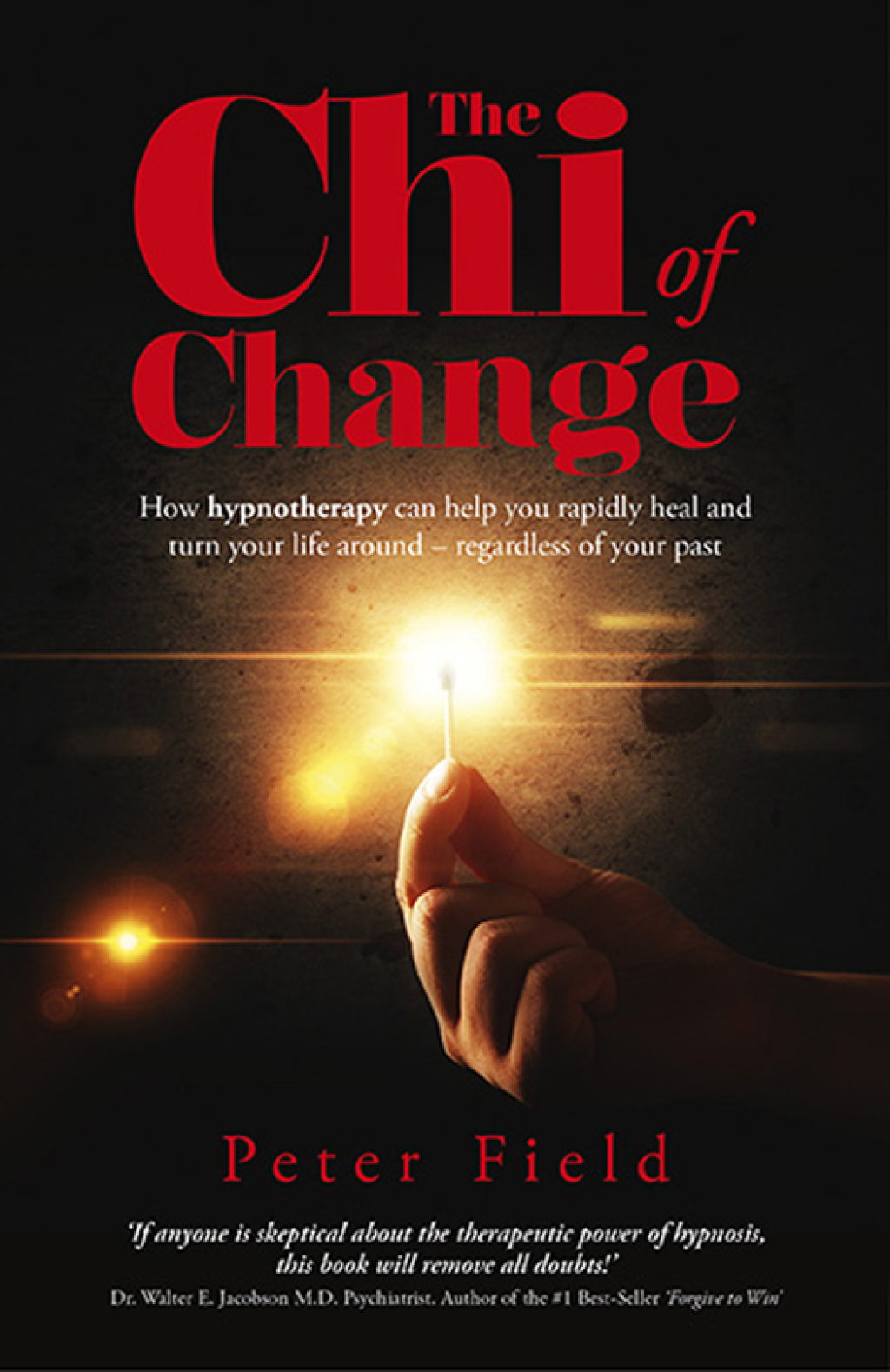 The Chi of Change How Hypnotherapy Can Help You Heal and Turn your Life Around - Regardless of your Past - (PDF/EPUB Version)