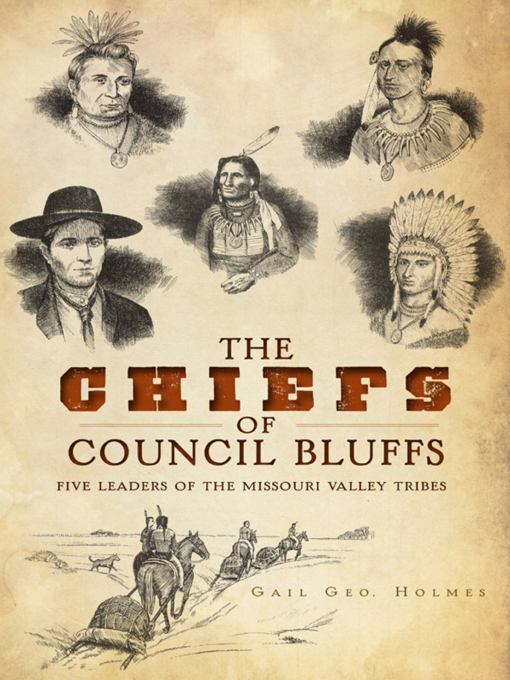 The Chiefs of Council Bluffs Five Leaders of the Missouri Valley Tribes - (PDF/EPUB Version)