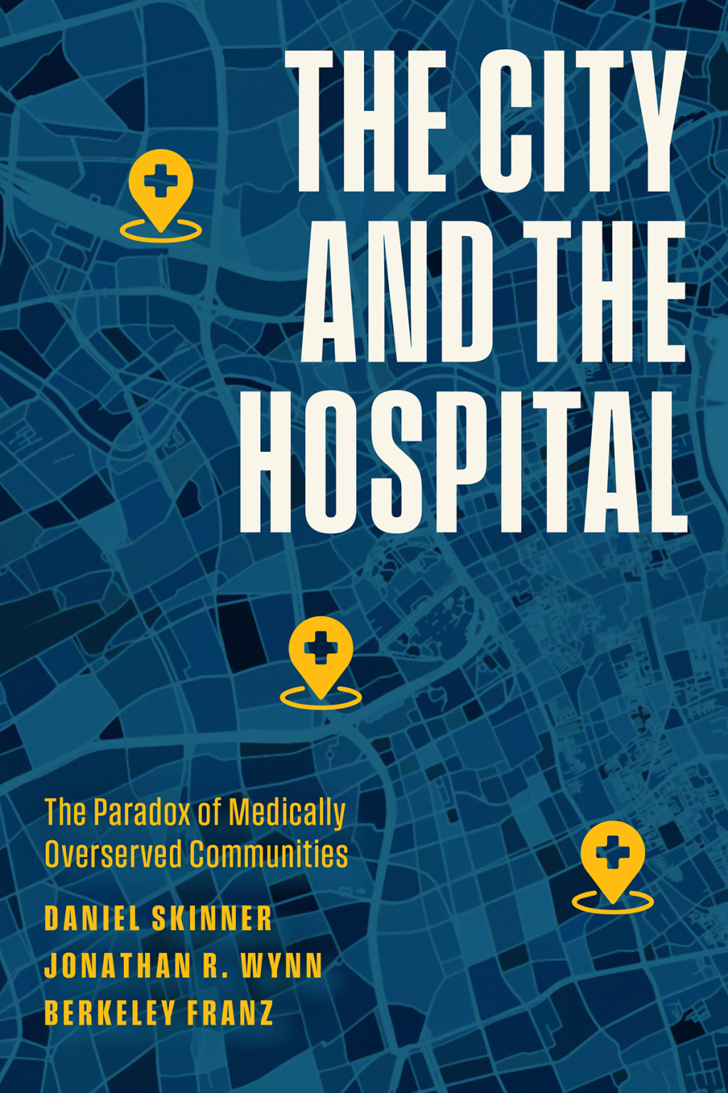 The City and the Hospital The Paradox of Medically Overserved Communities - (PDF/EPUB Version)