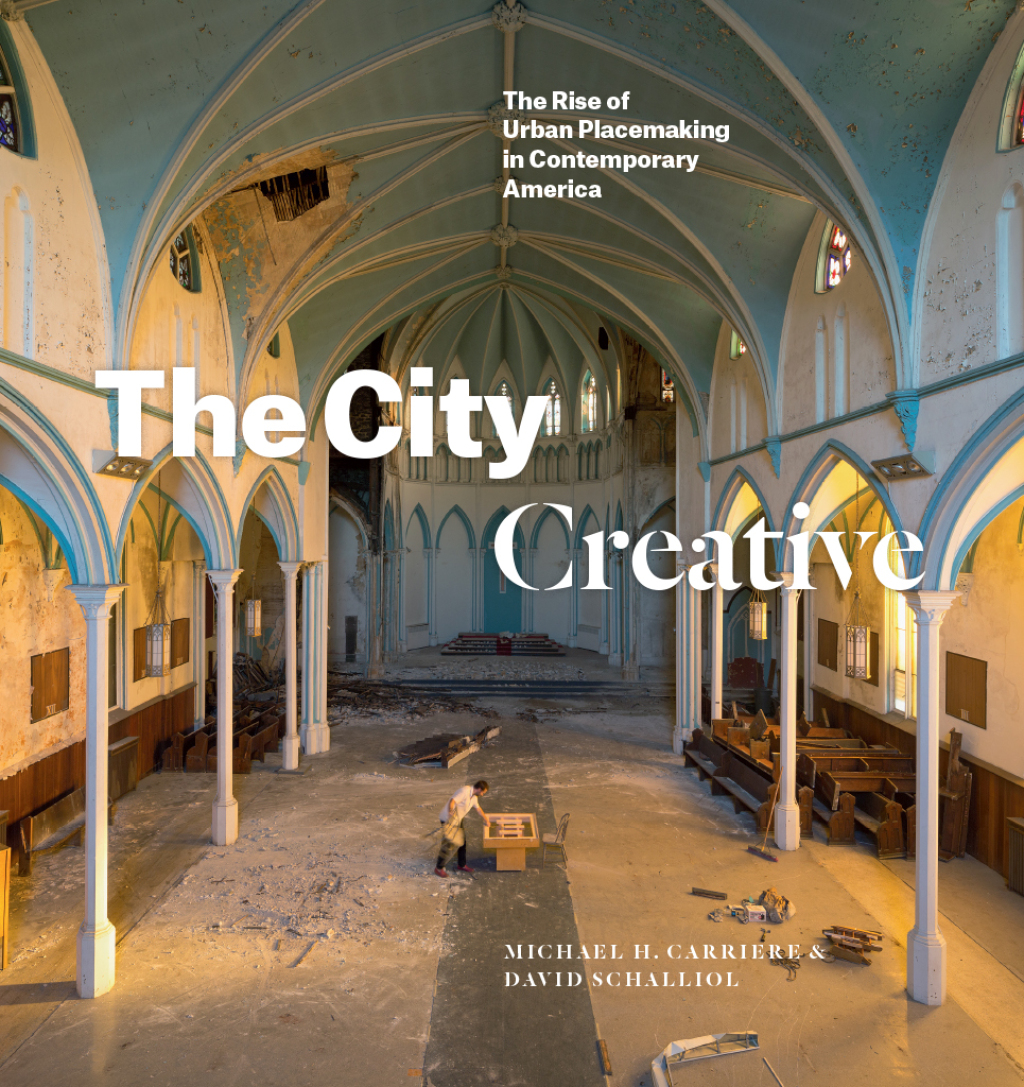 The City Creative The Rise of Urban Placemaking in Contemporary America ...