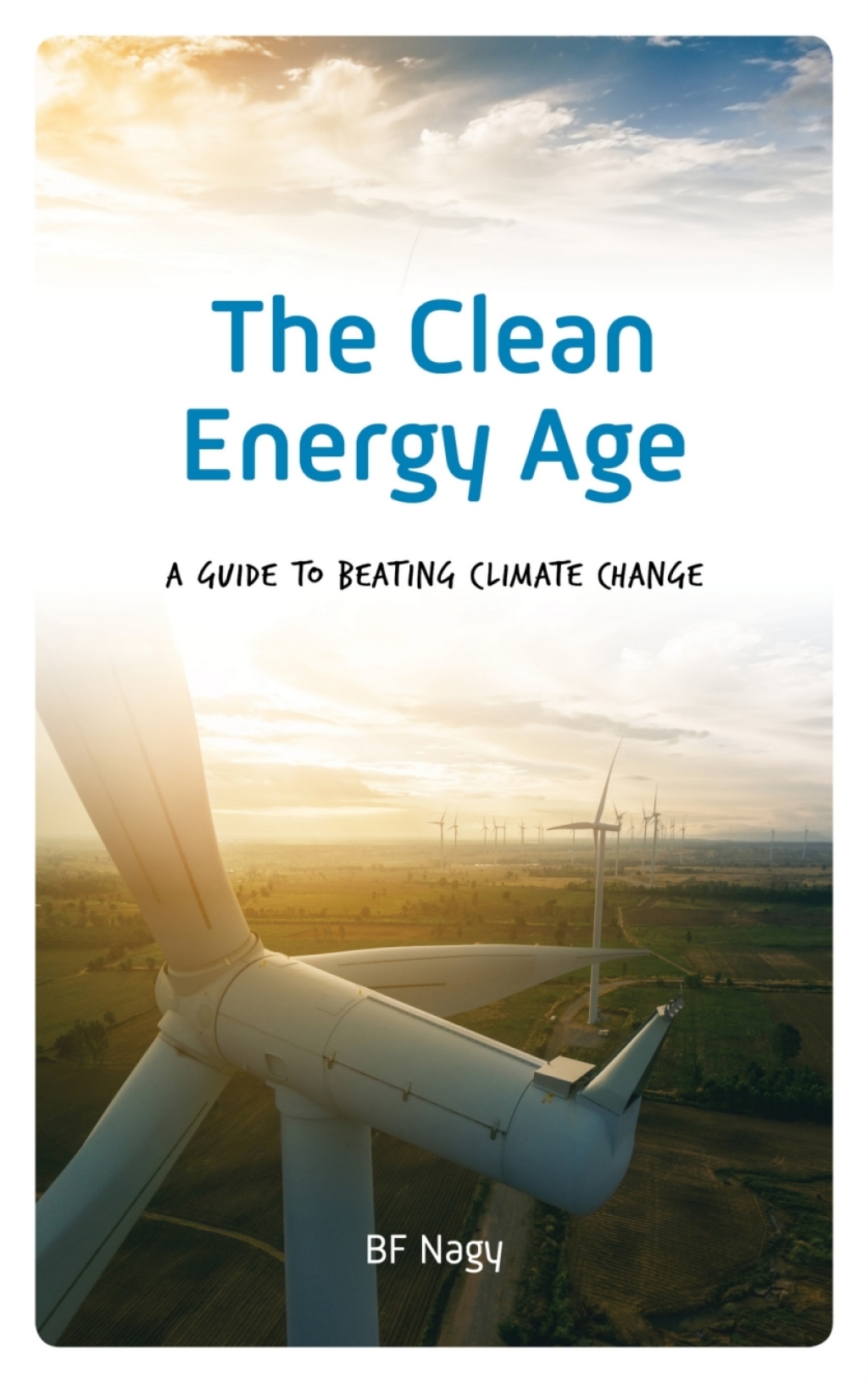 The Clean Energy Age A Guide to Beating Climate Change - (PDF/EPUB Version)