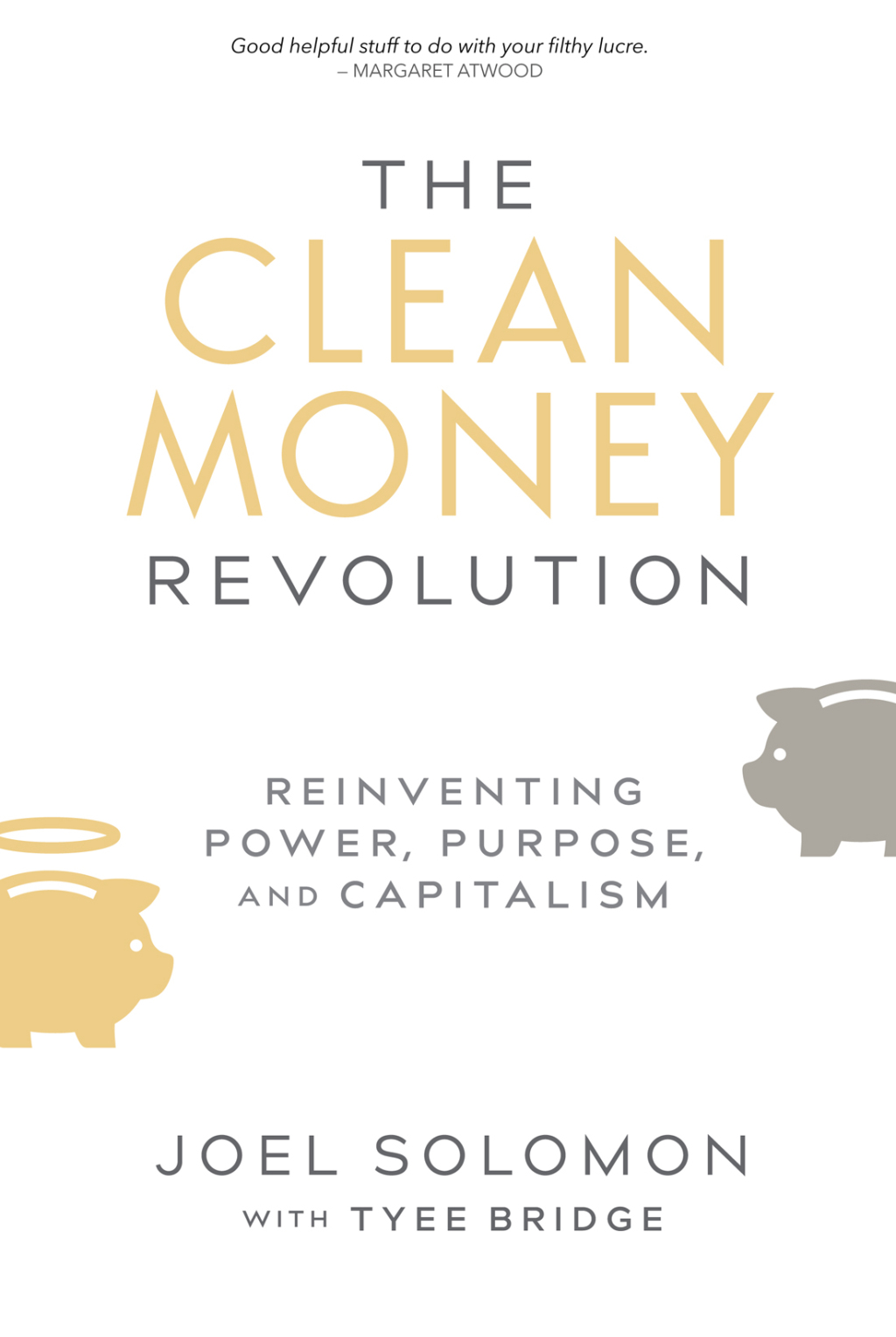 The Clean Money Revolution Reinventing Power, Purpose, and Capitalism - (PDF/EPUB Version)