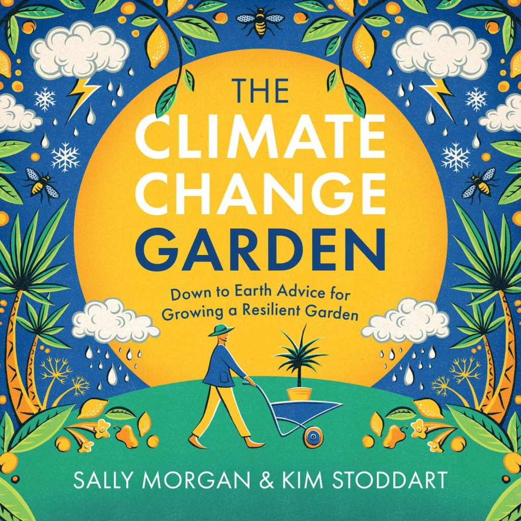 The Climate Change Garden, UPDATED EDITION Down to Earth Advice for Growing a Resilient Garden - (PDF/EPUB Version)
