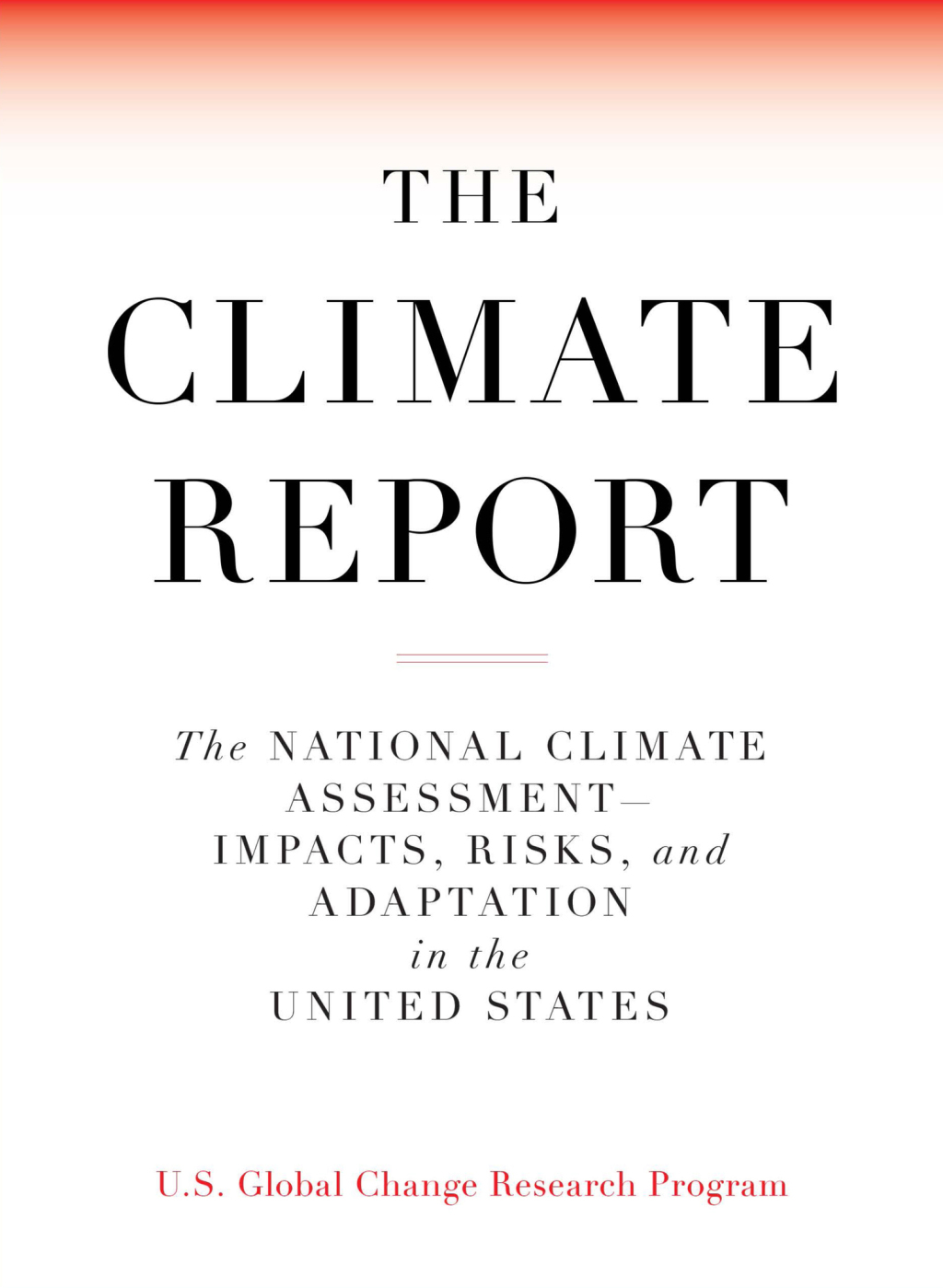 The Climate Report National Climate Assessment-Impacts, Risks, and Adaptation in the United States - (PDF/EPUB Version)