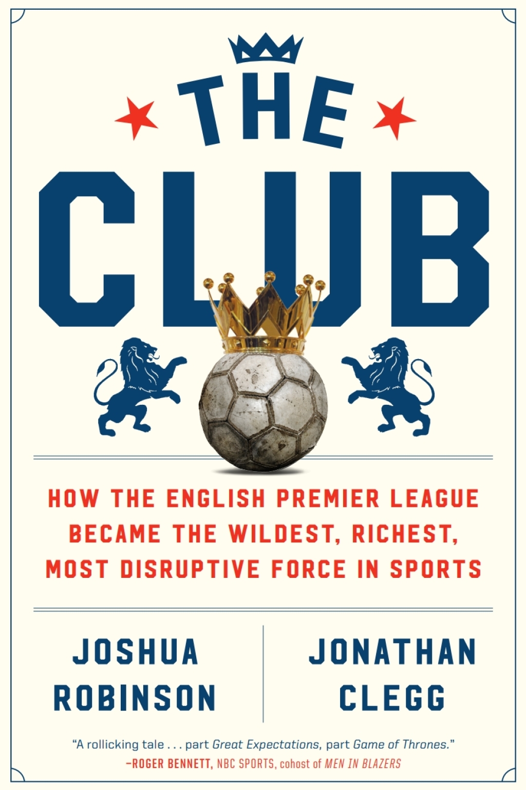 The Club How the English Premier League Became the Wildest, Richest, Most Disruptive Force in Sports - (PDF/EPUB Version)