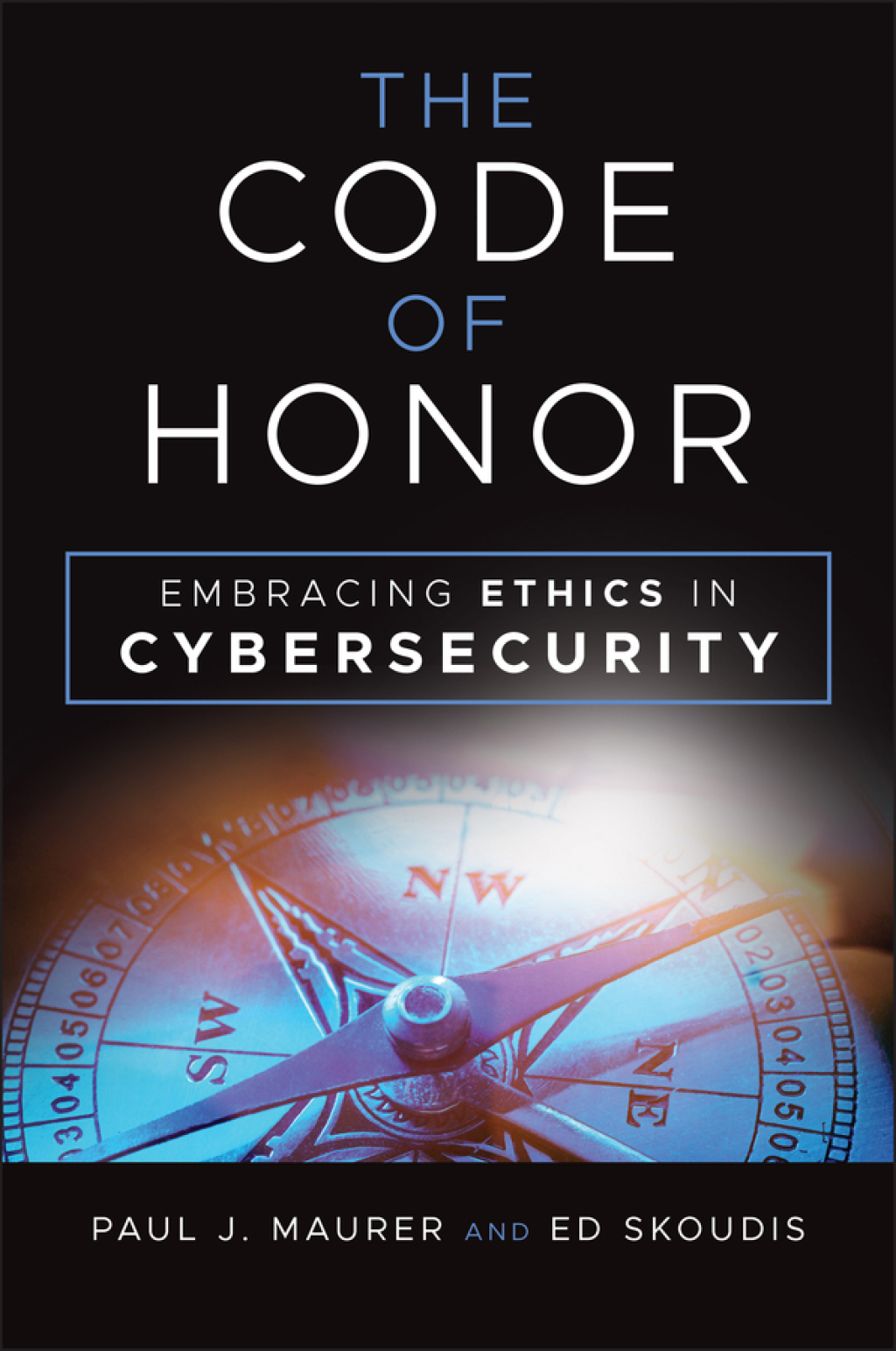 The Code of Honor Embracing Ethics in Cybersecurity 1st Edition - (PDF/EPUB Version)