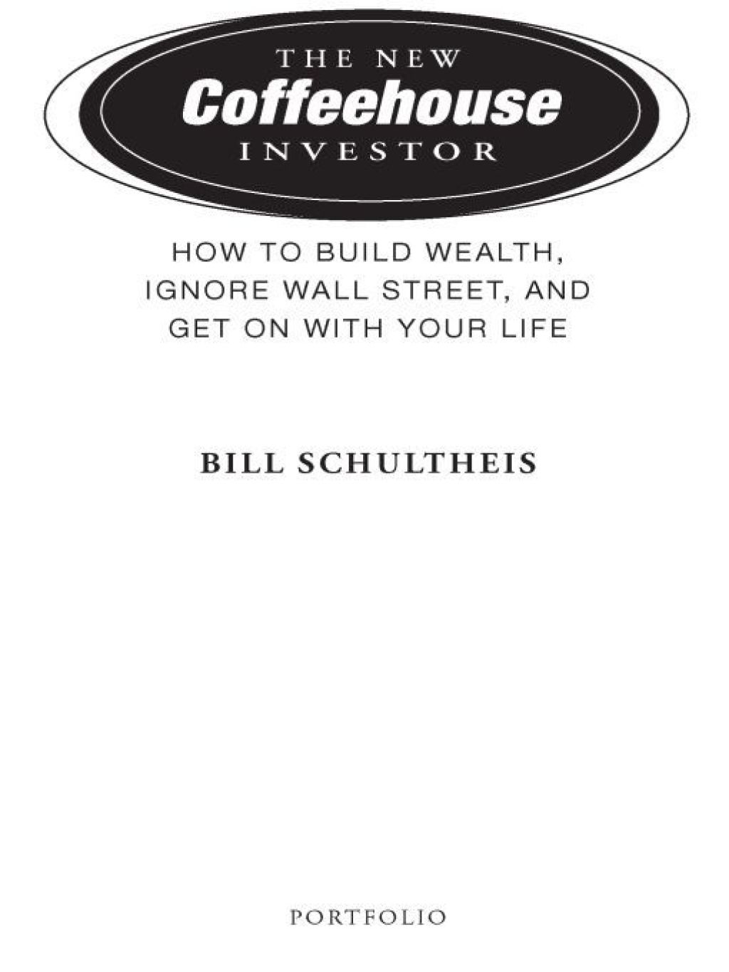 The Coffeehouse Investor How to Build Wealth, Ignore Wall Street, and Get On with Your Life - (PDF/EPUB Version)