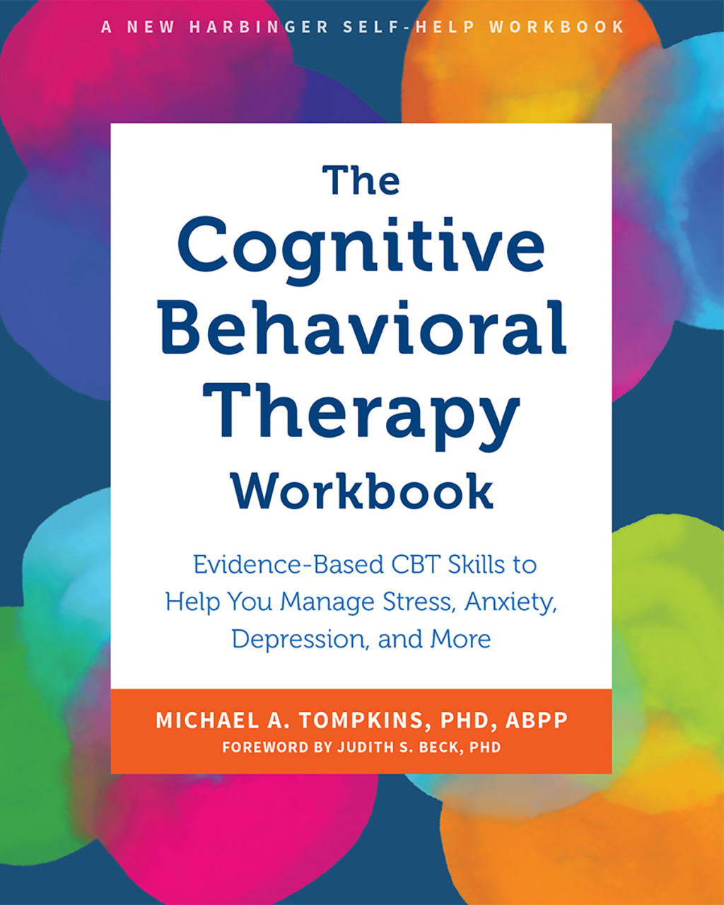 The Cognitive Behavioral Therapy Workbook Evidence-Based CBT Skills to Help You Manage Stress, Anxiety, Depression, and More - (PDF/EPUB Version)