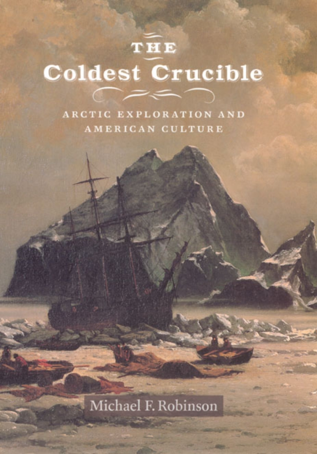The Coldest Crucible Arctic Exploration and American Culture 1st Edition - (PDF/EPUB Version)