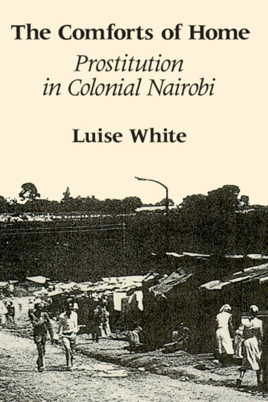 The Comforts of Home Prostitution in Colonial Nairobi 1st Edition - (PDF/EPUB Version)