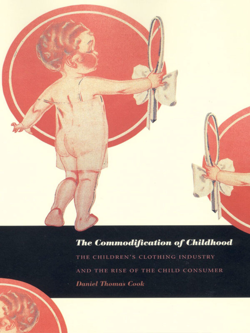 The Commodification of Childhood The Childrenâ€™s Clothing Industry and the Rise of the Child Consumer - (PDF/EPUB Version)