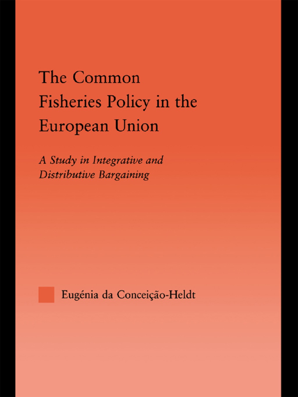 The Common Fisheries Policy in the European Union A Study in Integrative and Distributive Bargaining 1st Edition - (PDF/EPUB Version)