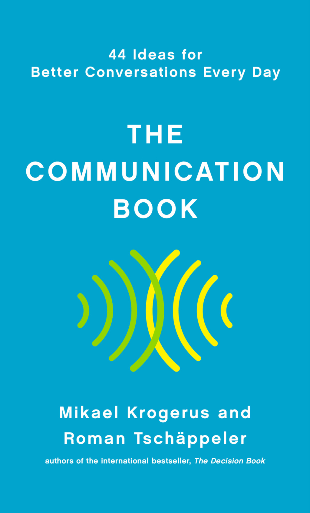 The Communication Book: 44 Ideas for Better Conversations Every Day - (PDF/EPUB Version)