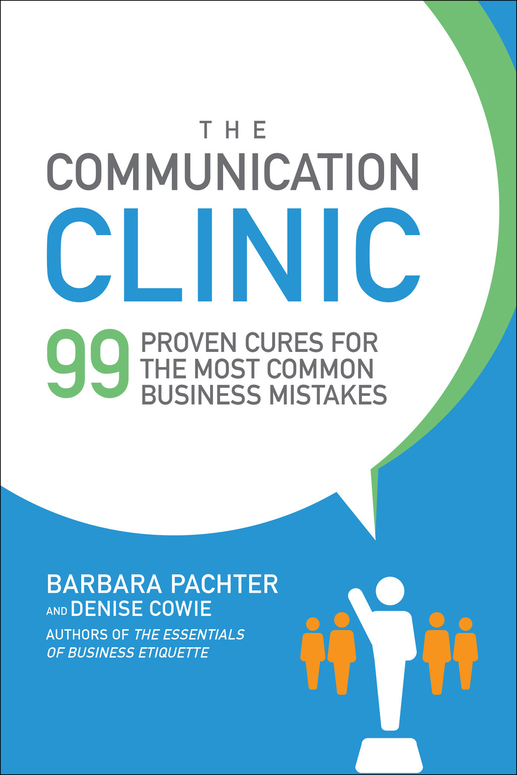The Communication Clinic: 99 Proven Cures for the Most Common Business Mistakes 1st Edition - (PDF/EPUB Version)