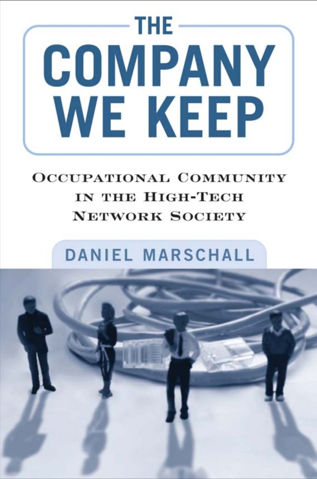 The Company We Keep Occupational Community in the High-Tech Network Society - (PDF/EPUB Version)