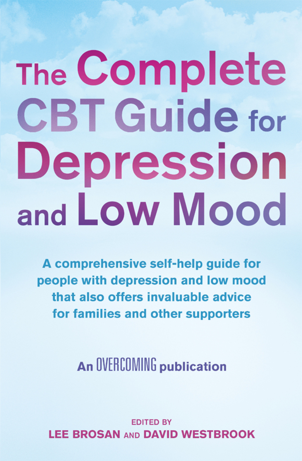 The Complete CBT Guide for Depression and Low Mood A comprehensive self-help guide for people with depression and low mood that also offers invaluable advice for families and other supporters - (PDF/EPUB Version)