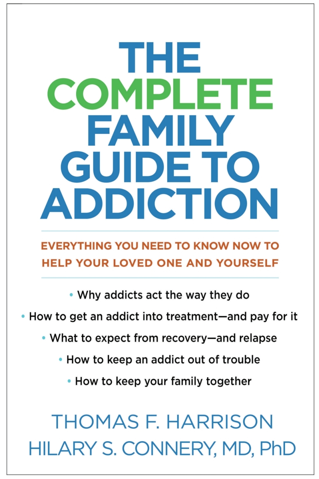 The Complete Family Guide to Addiction Everything You Need to Know Now to Help Your Loved One and Yourself - (PDF/EPUB Version)