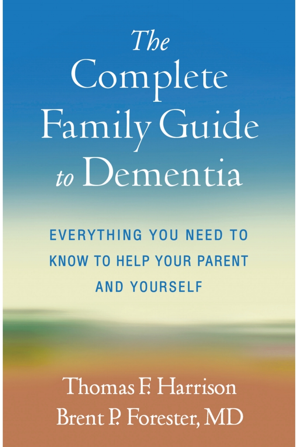 The Complete Family Guide to Dementia Everything You Need to Know to Help Your Parent and Yourself - (PDF/EPUB Version)