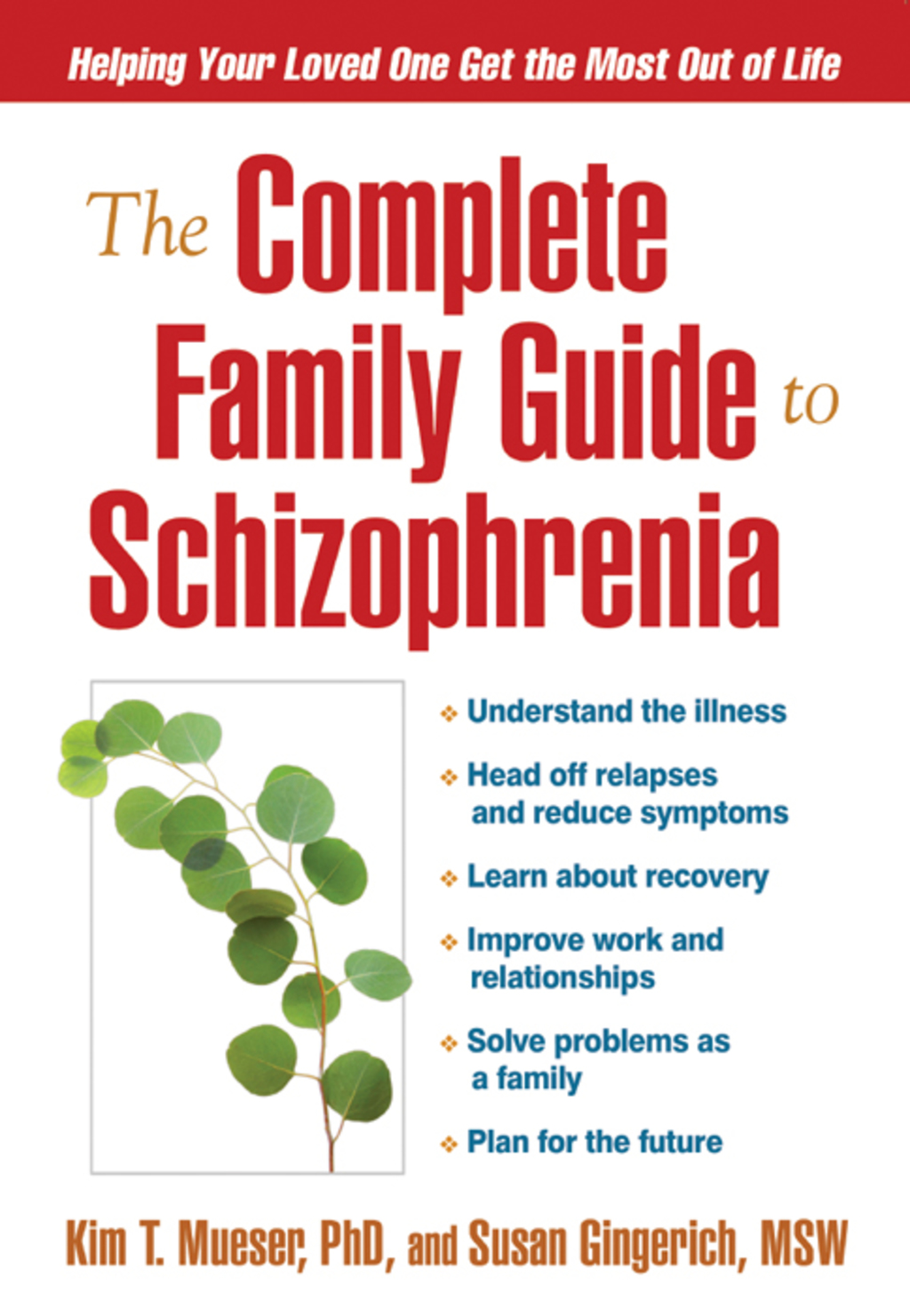 The Complete Family Guide to Schizophrenia Helping Your Loved One Get the Most Out of Life - (PDF/EPUB Version)