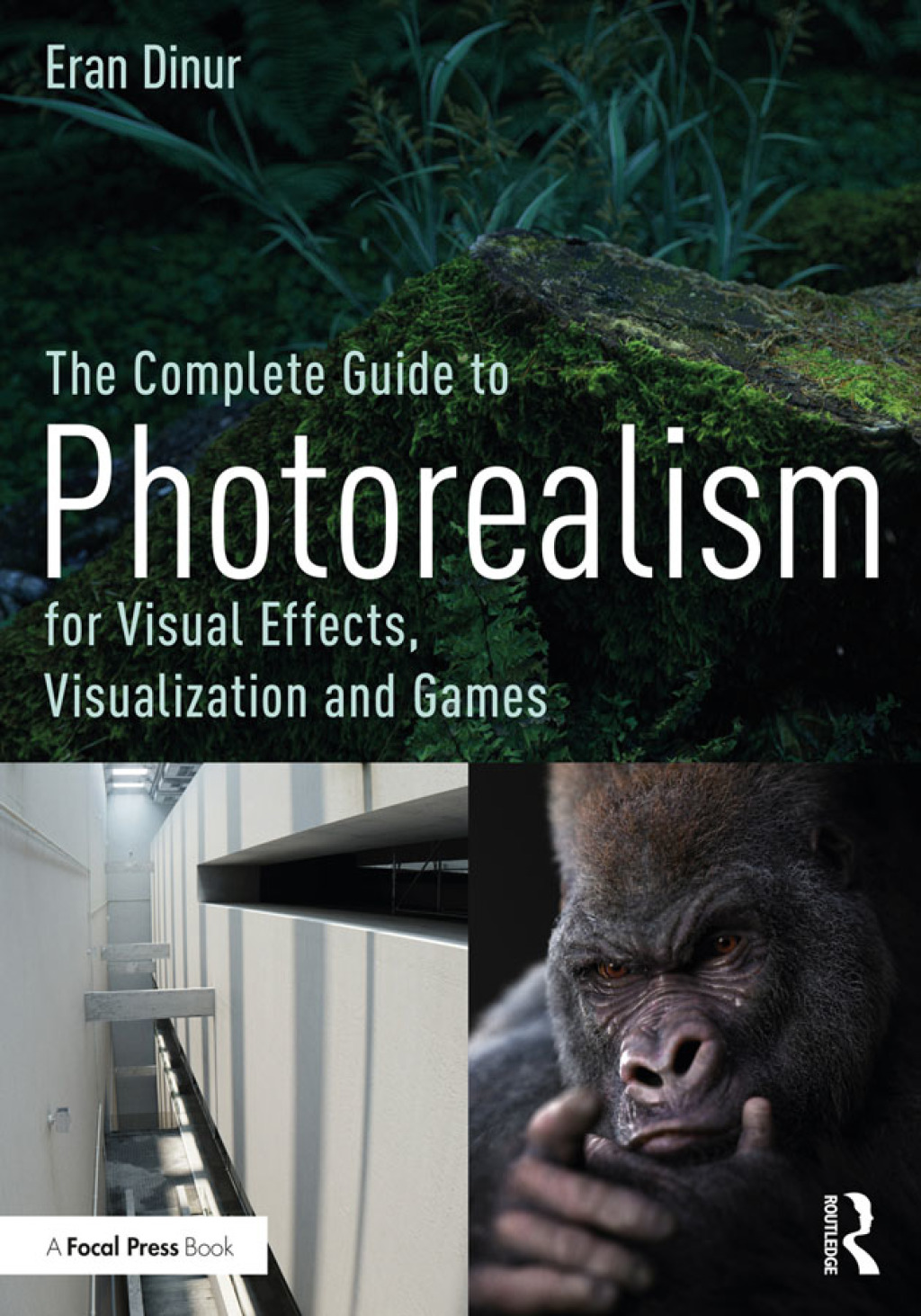 The Complete Guide to Photorealism for Visual Effects, Visualization ...