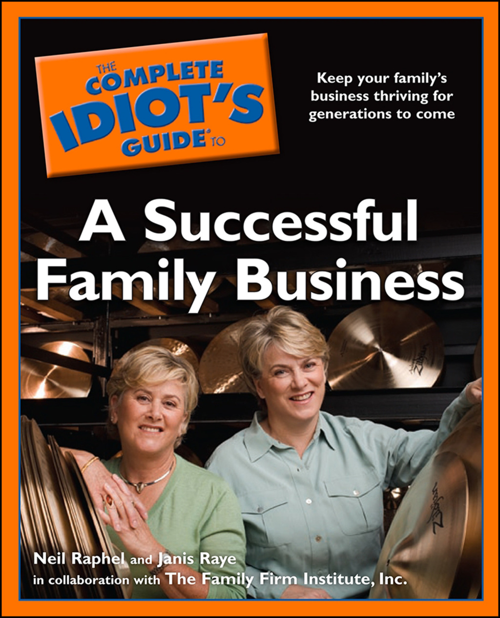 The Complete Idiot's Guide to a Successful Family Business Keep Your Familyâ€™s Business Thriving for Generations to Come - (PDF/EPUB Version)