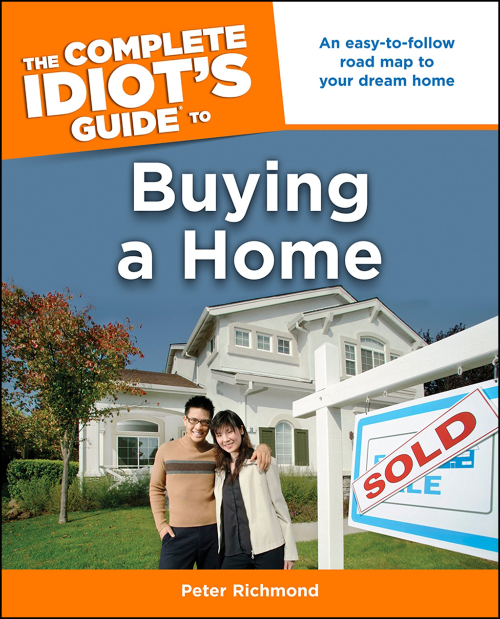 The Complete Idiot's Guide to Buying a Home An Easy-to-Follow Road Map to Your Dream Home - (PDF/EPUB Version)