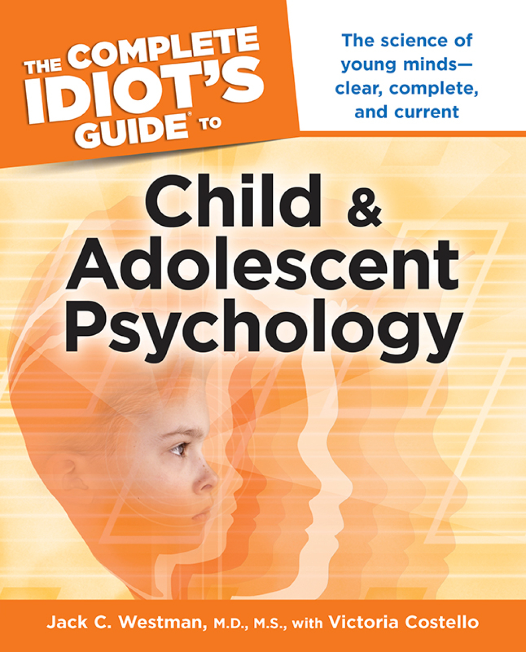The Complete Idiot's Guide to Child and Adolescent Psychology The Science of Young Mindsâ€”Clear, Complete, and Current - (PDF/EPUB Version)