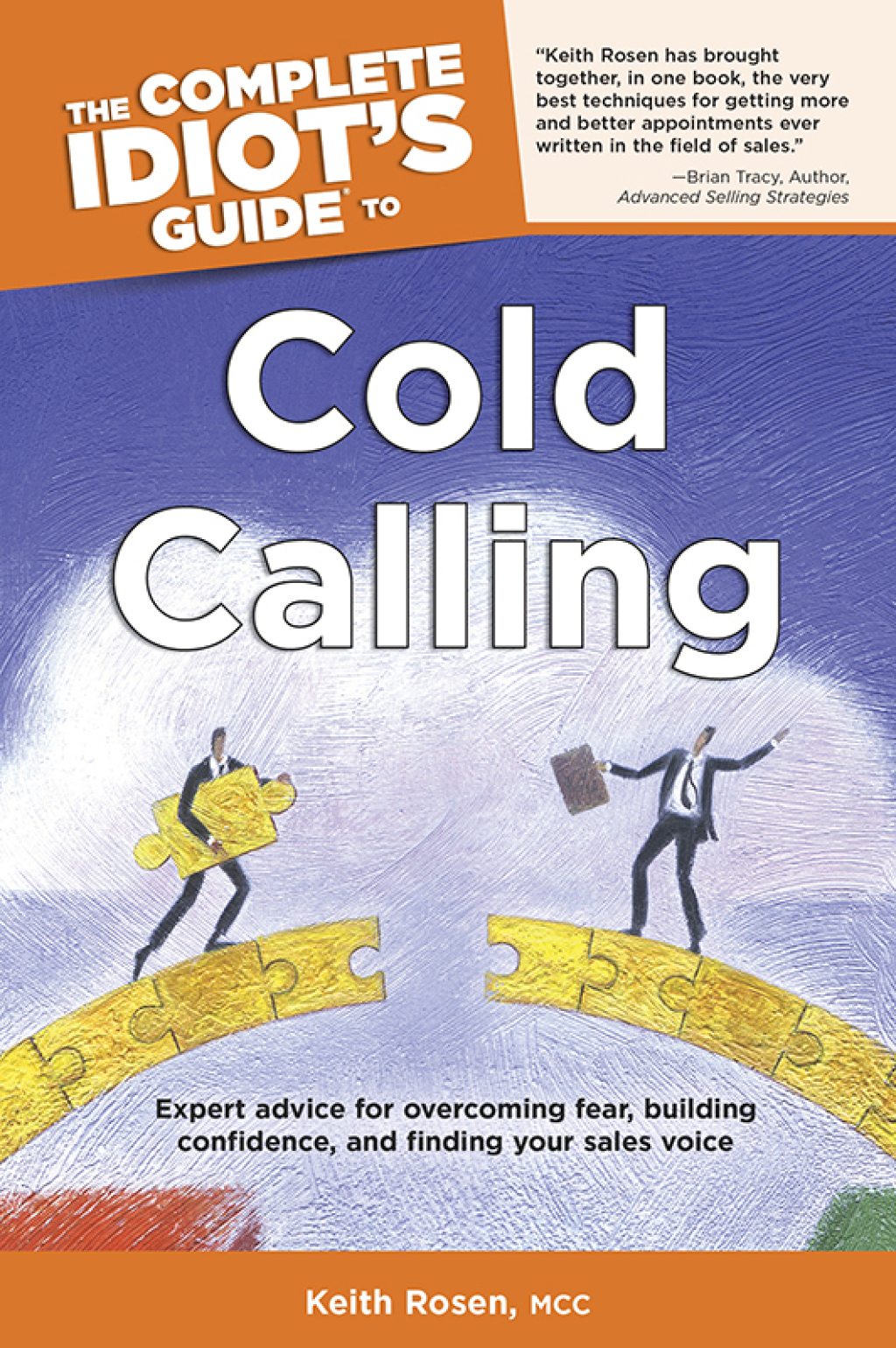 The Complete Idiot's Guide to Cold Calling Expert Advice for Overcoming Fear, Building Confidence, and Finding Your Sales V - (PDF/EPUB Version)