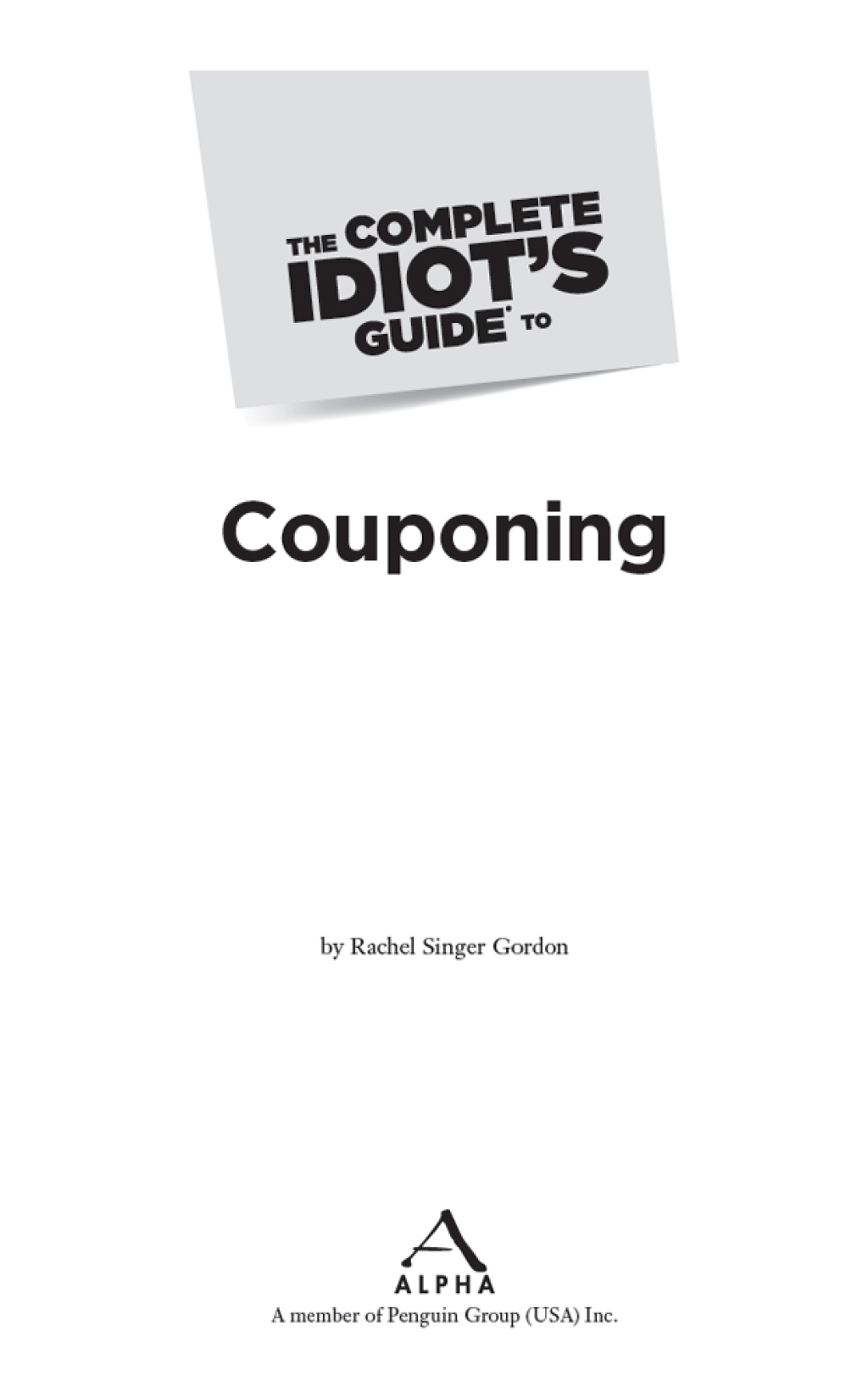 The Complete Idiot's Guide to Couponing Clip and Download Your Way to Big Savings! - (PDF/EPUB Version)