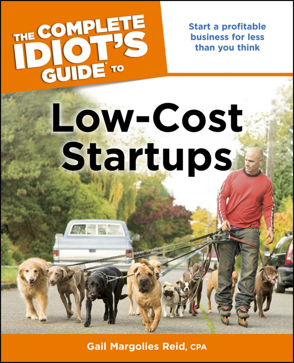 The Complete Idiot's Guide to Low-Cost Startups Start a Profitable Business for Less Than You Think - (PDF/EPUB Version)
