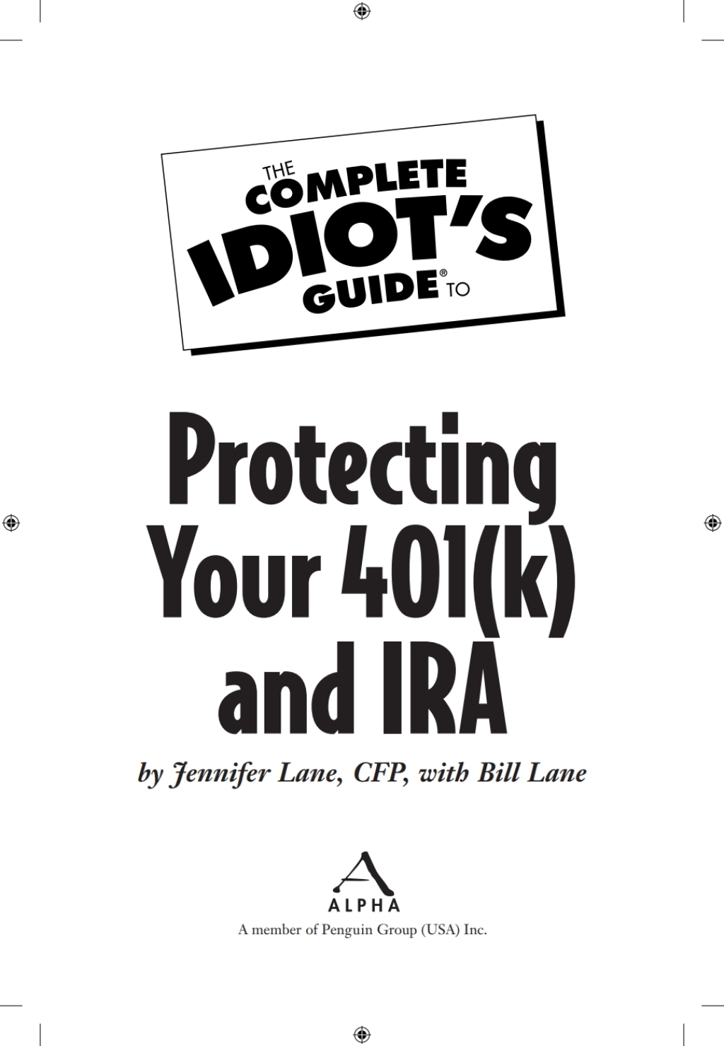 The Complete Idiot's Guide to Protecting Your 401(k) and IRA Sound Strategies for Securing Your Financial Future - (PDF/EPUB Version)