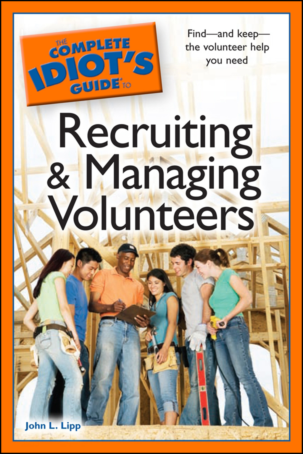 The Complete Idiot's Guide to Recruiting and Managing Volunteers Findâ€”and Keepâ€”the Volunteer Help You Need - (PDF/EPUB Version)