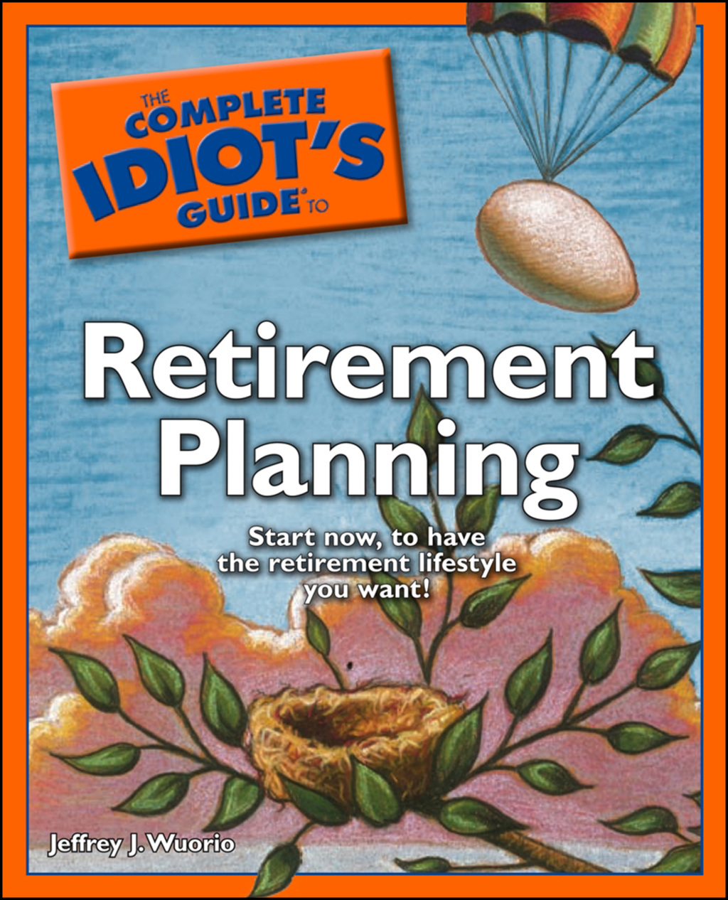 The Complete Idiot's Guide to Retirement Planning Start Now to Have the Retirement Lifestyle You Want! - (PDF/EPUB Version)