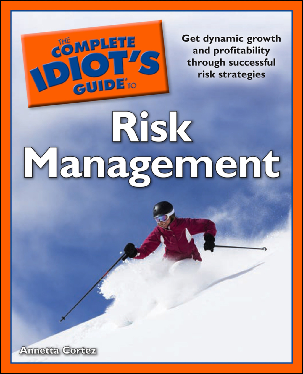 The Complete Idiot's Guide to Risk Management Get Dynamic Growth and Profitability Through Successful Risk Strategies - (PDF/EPUB Version)