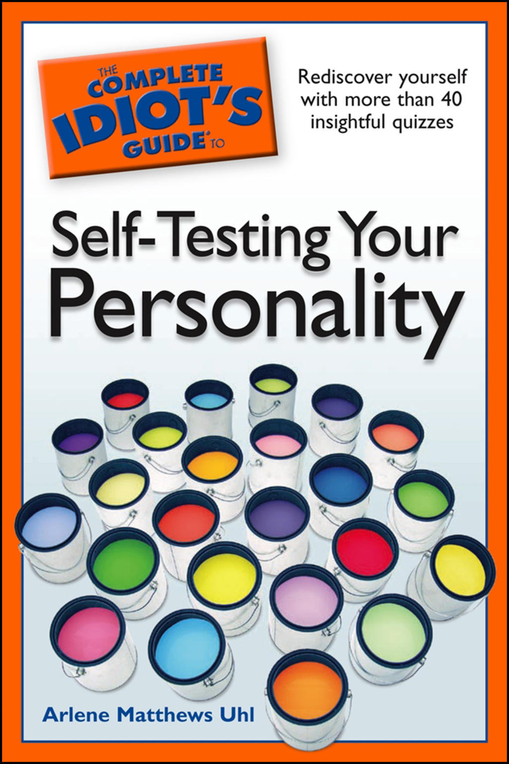 The Complete Idiot's Guide to Self-Testing Your Personality Rediscover Yourself with More Than 40 Insightful Quizzes - (PDF/EPUB Version)