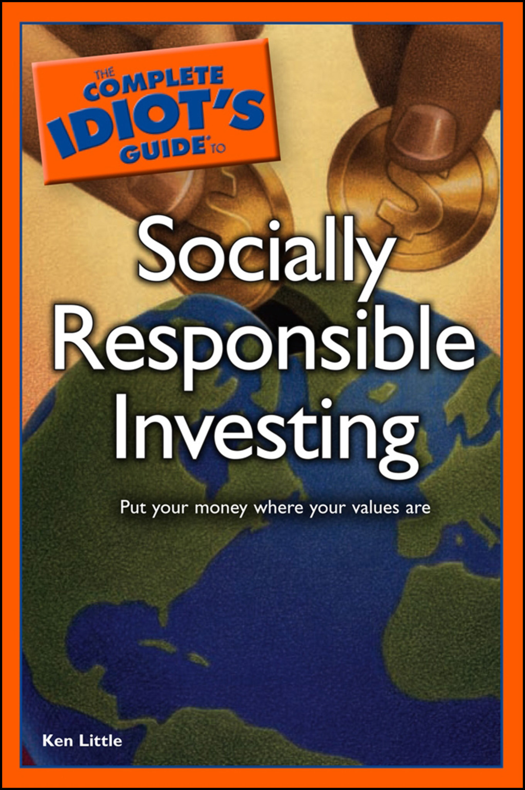 The Complete Idiot's Guide to Socially Responsible Investing Put Your Money Where Your Values Are - (PDF/EPUB Version)