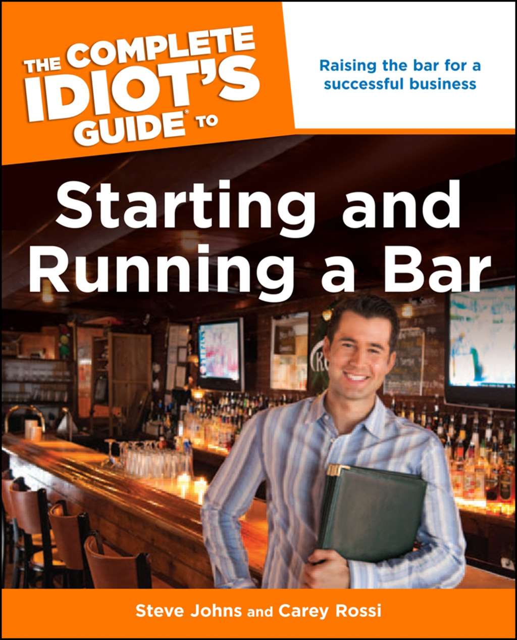 The Complete Idiot's Guide to Starting and Running a Bar Raising the Bar for a Successful Business - (PDF/EPUB Version)
