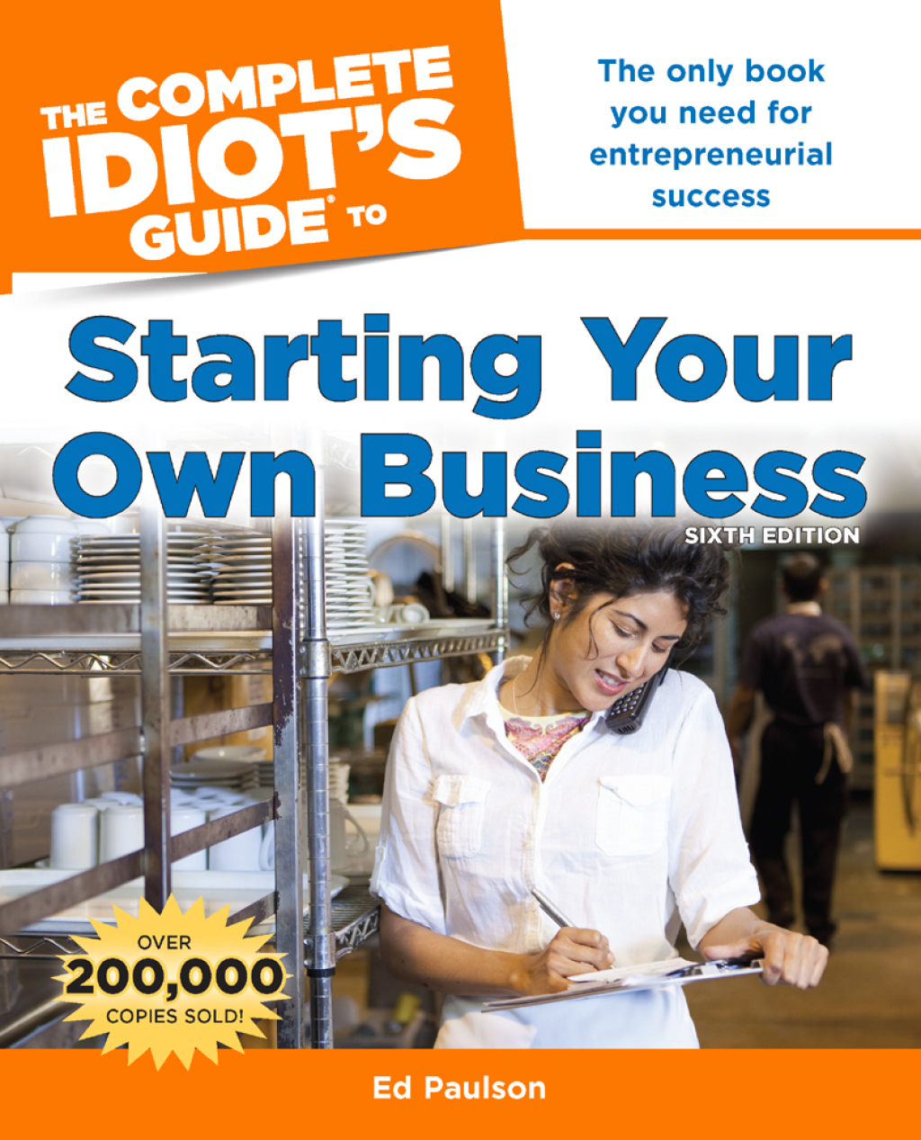 The Complete Idiot's Guide to Starting Your Own Business The Only Book You Need for Entrepreneurial Success 6th Edition - (PDF/EPUB Version)