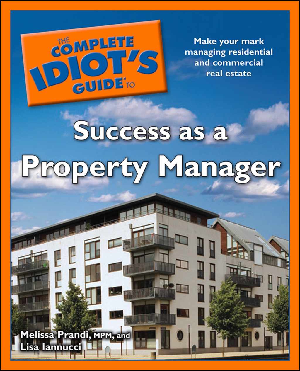 The Complete Idiot's Guide to Success as a Property Manager Make Your Mark Managing Residential and Commercial Real Estate - (PDF/EPUB Version)